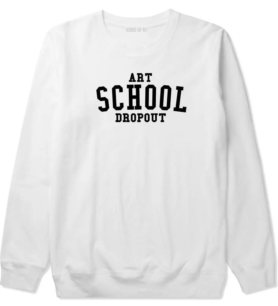 Art School Dropout College Fashion High Crewneck Sweatshirt