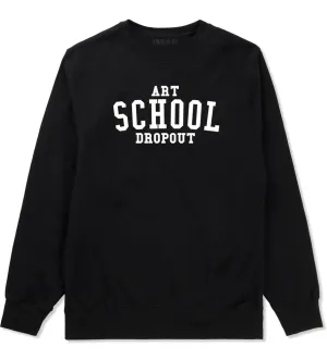 Art School Dropout College Fashion High Crewneck Sweatshirt