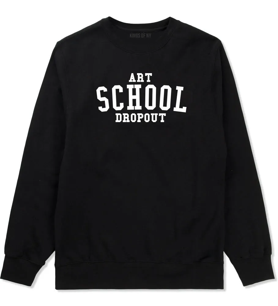 Art School Dropout College Fashion High Crewneck Sweatshirt