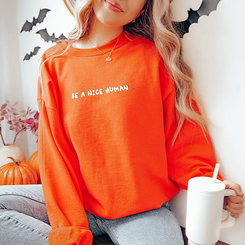 Be A Nice Human Puff Print Sweatshirt Pre-Order