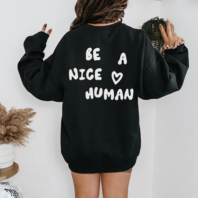 Be A Nice Human Puff Sweatshirt (Wholesale)