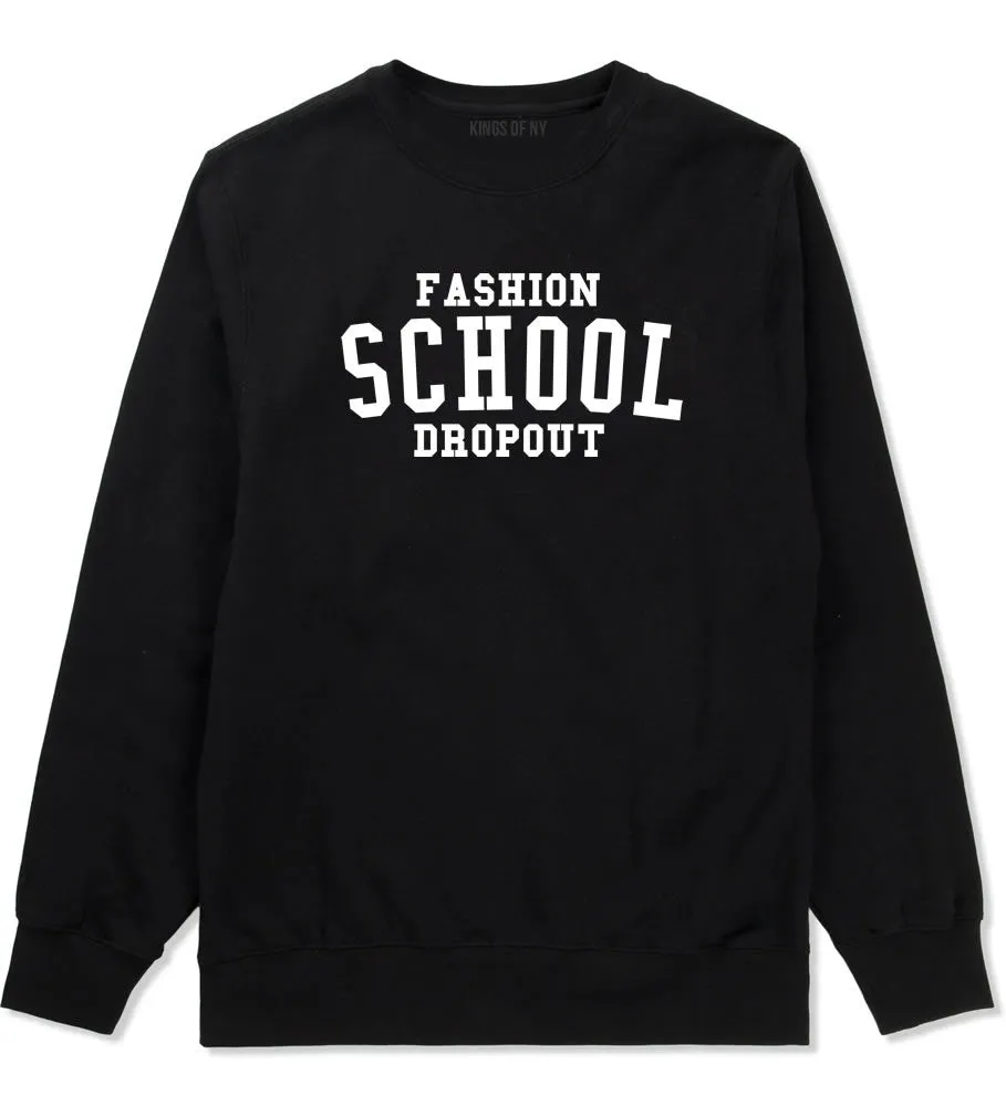 Fashion School Dropout Blogger Crewneck Sweatshirt