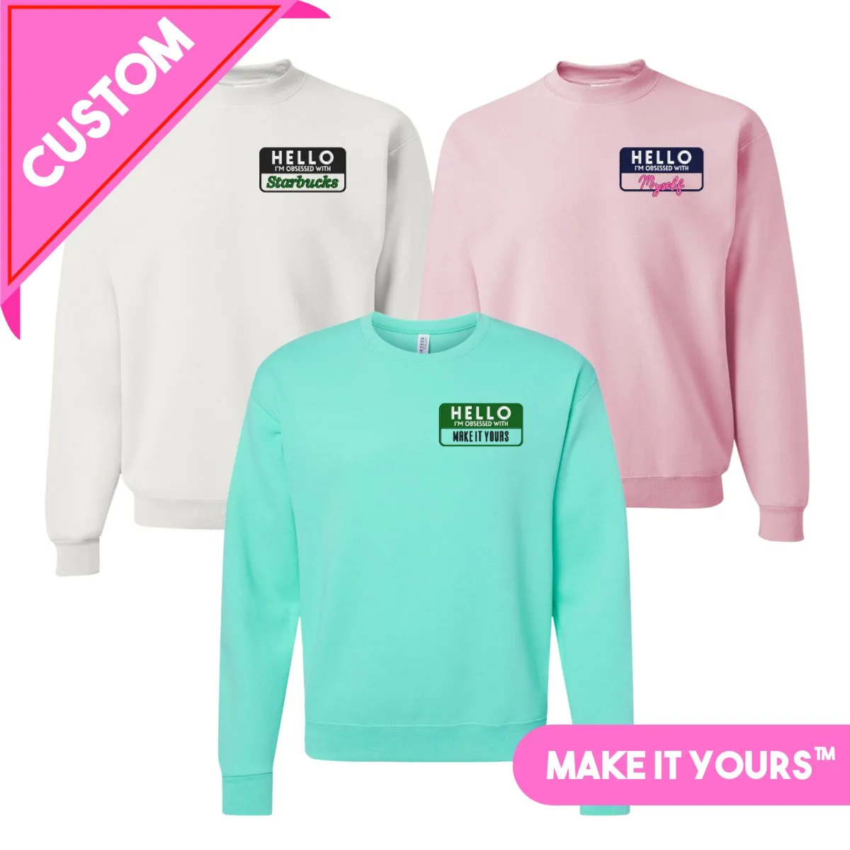 Make It Yours™ 'Hello, I'm Obsessed With...' Crewneck Sweatshirt